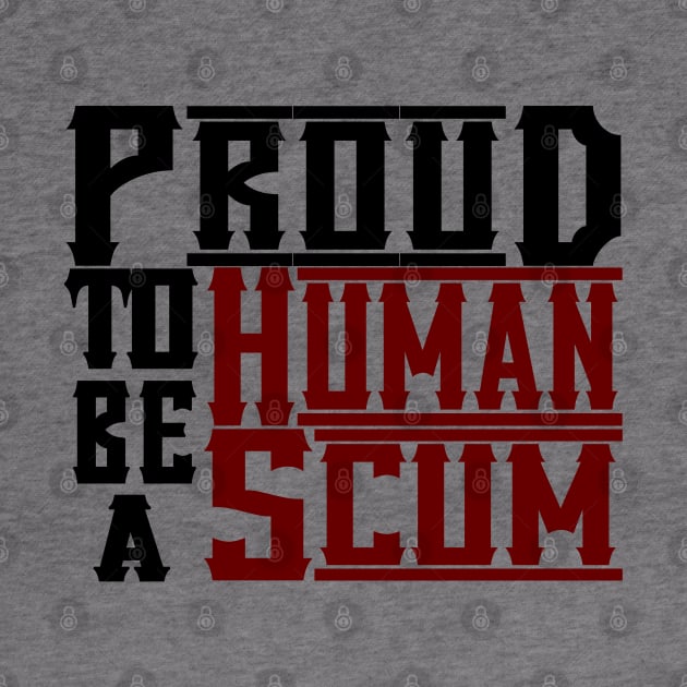 PROUD TO BE A HUMAN SCUM by S-Log